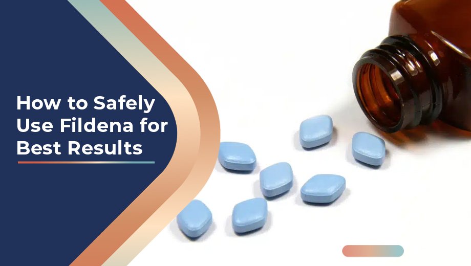 How to Safely Use Fildena for Best Results