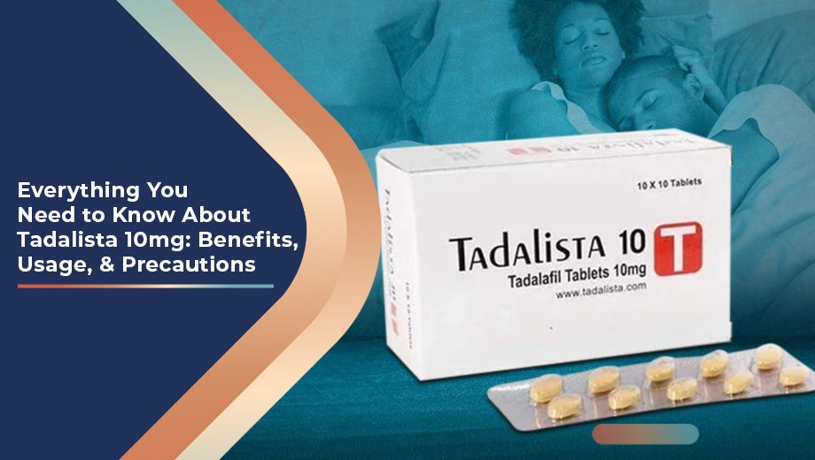Everything You Need to Know About Tadalista 10mg: Benefits, Usage, & Precautions 1 Tadalista 10mg tablets for ED treatment with benefits, usage, and precautions.