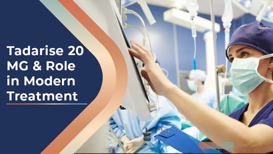 Understanding Tadarise 20 MG & Its Role in Modern Treatment Options 1 24 Tadarise 20 MG Role in Modern Treatment 2
