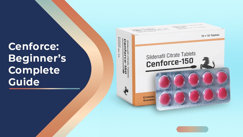 Cenforce: What is it? A Complete Guide for Beginners 1 35 Cenforce Beginners Complete Guide 3