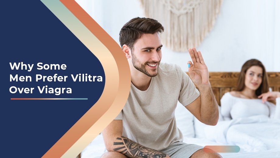 Why Some Men Prefer Vilitra Over Viagra 1 48 Why Some Men Prefer Vilitra Over Viagra 1