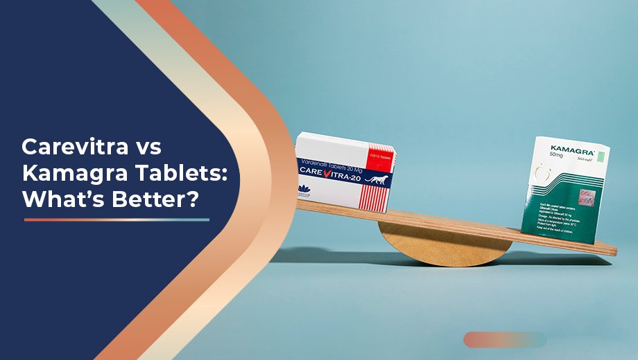 Carevitra vs Kamagra Tablets Whats Better